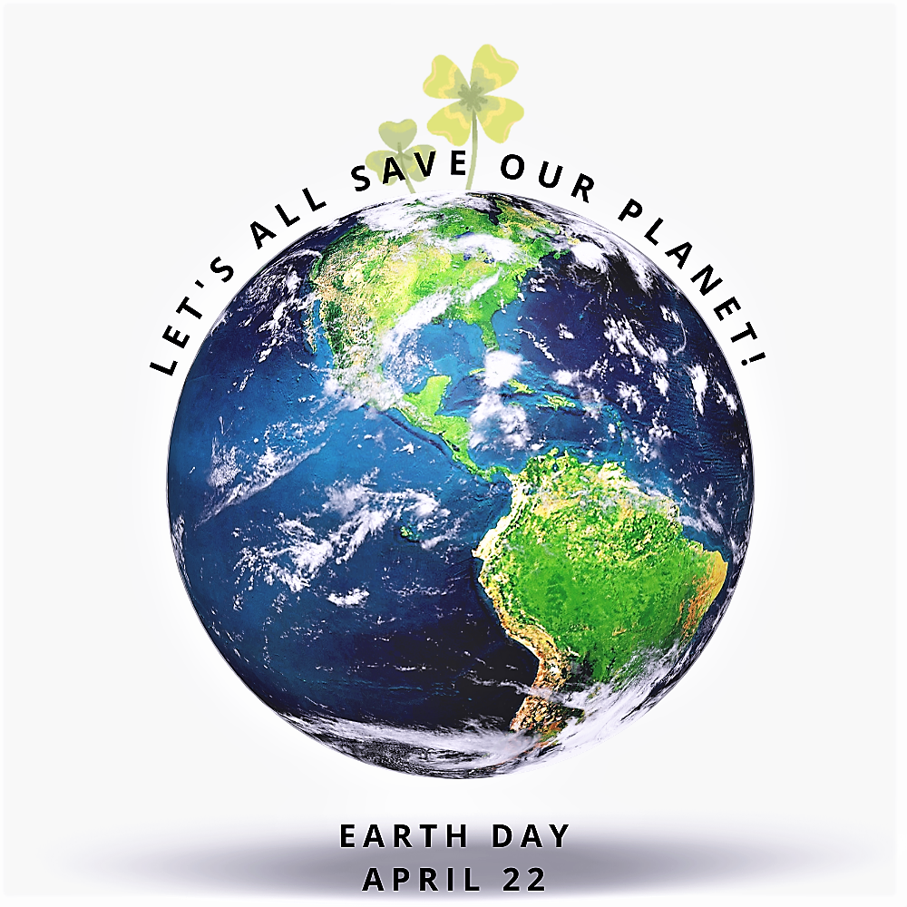 EARTH DAY REMINDER: “BY RESTORING OUR PLANET, WE SAVE OURSELVES